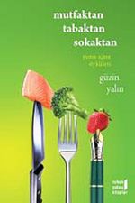 Mutfaktan Tabaktan Sokaktan Yeme İçme Öyküleri