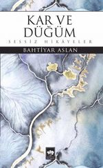 Kar ve Düğüm & Sessiz Hikayeler