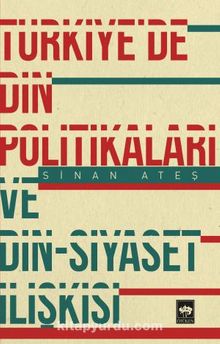 Türkiye'de Din Politikaları ve Din - Siyaset İlişkisi - Sinan Ateş