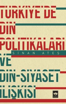 Türkiye'de Din Politikaları ve Din - Siyaset İlişkisi