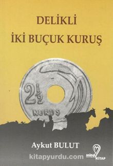 Delikli İki Buçuk Kuruş - Aykut Bulut