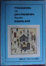 Trabzon ve Çevresinin Tarihi Eserleri (Kod:6-A-48)