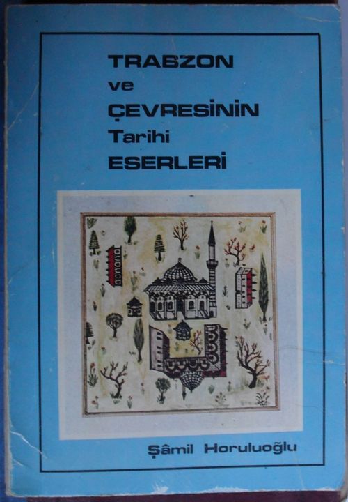 Trabzon ve Çevresinin Tarihi Eserleri (Kod:6-A-48)