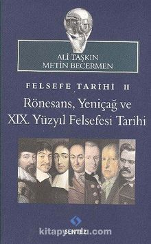 Felsefe Tarihi 2 & Rönesans, Yeniçağ ve XIX. Yüzyıl Felsefesi Tarihi
