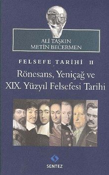 Felsefe Tarihi 2 & Rönesans, Yeniçağ ve XIX. Yüzyıl Felsefesi Tarihi