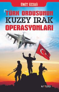 Türk Ordusunun Kuzey Irak Operasyonları