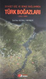 Siyaset Güç ve Denge Bağlamında Türk Boğazları (1833-1998)