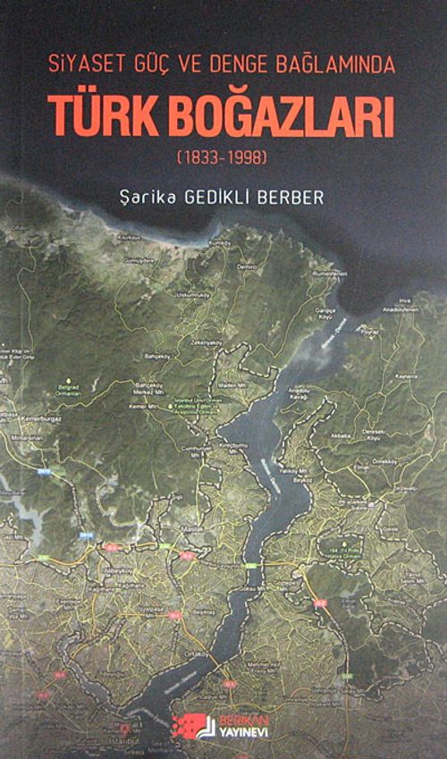Siyaset Güç ve Denge Bağlamında Türk Boğazları (1833-1998)