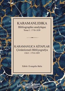 Karamanlıdıka Bibliographie Analytique Tome I: 1718-1839 & Karamanlıca Kitaplar Cilt I : 1718-1839