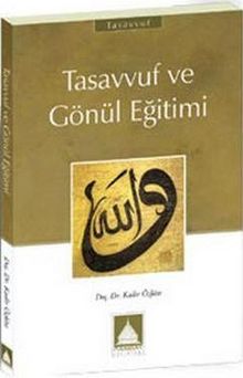 Tasavvuf ve Gönül Eğitimi - Doç. Dr. Kadir Özköse