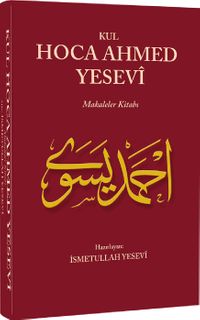 Kul Hoca Ahmed Yesevi & Makaleler Kitabı