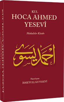Kul Hoca Ahmed Yesevi & Makaleler Kitabı