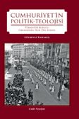 Cumhuriyet'in Politik-Teolojisi & Türkiye’de Kurucu İdeolojinin Din İhdası