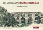 Eski Kartpostallarda İzmir'in Su Kemerleri