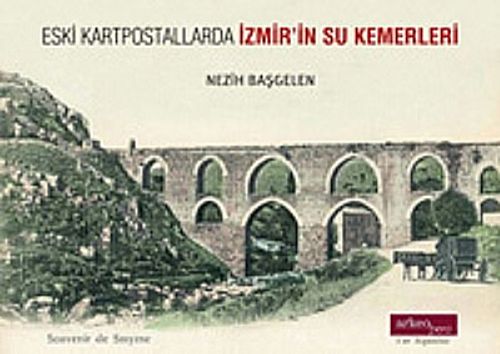 Eski Kartpostallarda İzmir'in Su Kemerleri