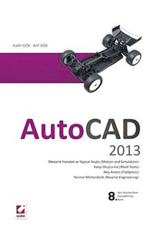 AutoCAD 2013 & Çizim Oluşturma ve Düzenleme  - Katı, Yüzey ve Ağ (Mesh) Modelleme - Uygulamalar ve Alıştırmalar