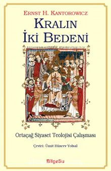 Kralın İki Bedeni & Ortaçağ Siyaset Teolojisi Çalışması - Ernst H. Kantorowicz