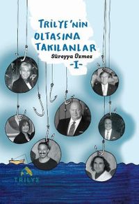 Trilye'nin Oltasına Takılanlar 1