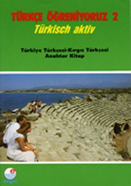 Türkçe Öğreniyoruz 2 & Türkisch Aktiv / Türkiye Türkçesi- Kırgız Türkçesi Anahtar Kitap