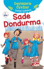 Sade Dondurma / Deyimlerle Öyküler