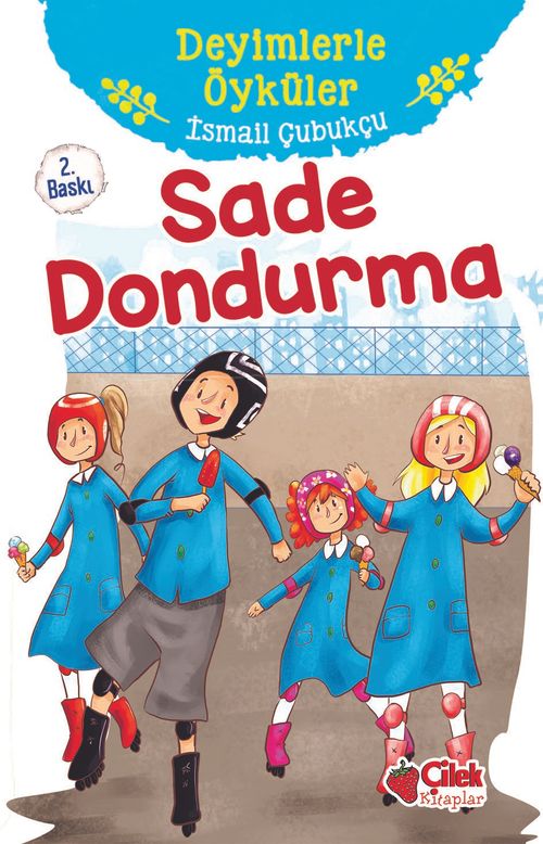 Sade Dondurma / Deyimlerle Öyküler