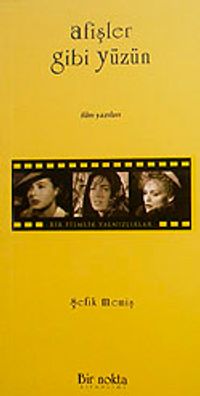 Afişler Gibi Yüzün & Film Yazıları