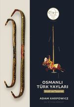 Osmanlı Türk Yayları: İmali ve Tasarım 