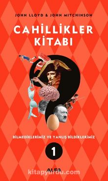 Cahillikler Kitabı 1 & Bilmediklerimiz ve Yanlış Bildiklerimiz - John Lloyd