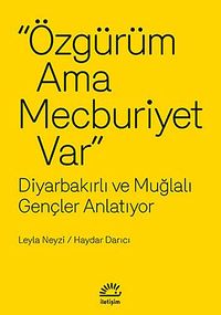Özgürüm Ama Mecburiyet Var & diyarbakırlı ve Muğlalı Gençler Anlatıyor