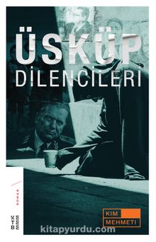Üsküp Dilencileri - Kim Mehmeti