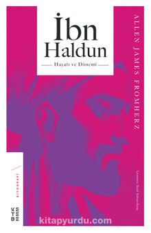 İbn Haldun Hayatı ve Dönemi - Allen James Fromherz