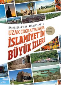 Madagaskar'dan Moğalistan'a Uzak Coğrafyalarda İslamiyet'in Büyük İzleri