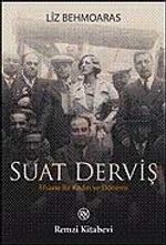 Suat Derviş & Efsane Bir Kadın ve Dönemi