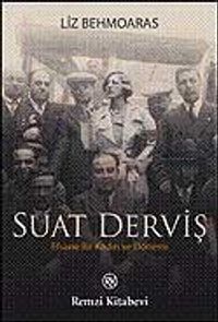 Suat Derviş & Efsane Bir Kadın ve Dönemi