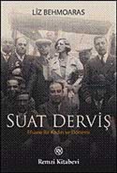 Suat Derviş & Efsane Bir Kadın ve Dönemi