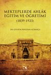 Mekteplerde Ahlak Eğitim ve &Ouml;ğretimi (1839-1923)