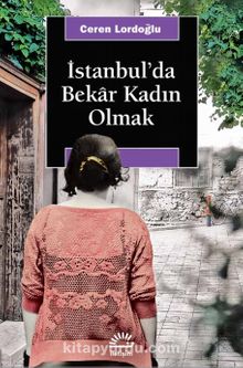 İstanbul'da Bekar Kadın Olmak - Ceren Lordoğlu