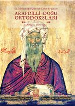 Üç Milliyetçiliğin Gölgesinde Kadim Bir Cemaat: Arapdili Doğu Ortadoksları 