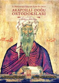 Üç Milliyetçiliğin Gölgesinde Kadim Bir Cemaat: Arapdili Doğu Ortadoksları 
