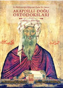 Üç Milliyetçiliğin Gölgesinde Kadim Bir Cemaat: Arapdili Doğu Ortadoksları 