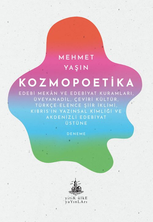 Kozmopoetika & Edebi Mekan ve Edebiyat Kuramları, Üveyanadil, Çeviri Kültür, Türkçe-Elence Şiir İklimi, Kıbrıs'ın Yazınsal Kimliği ve Akdenizli Edebiyat Üstüne