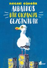 Albatros Bir Okyanus Gezginidir & Hayvanların Sır Dolu Dünyası