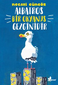 Albatros Bir Okyanus Gezginidir & Hayvanların Sır Dolu Dünyası