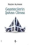 Gazetecilerin Şakası Olmaz