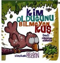 Kim Olduğunu Bilmeyen Kuş