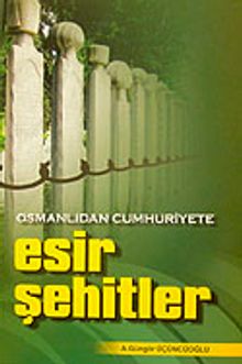 Esir Şehitler & Osmanlıdan Cumhuriyete/ 40-A-10