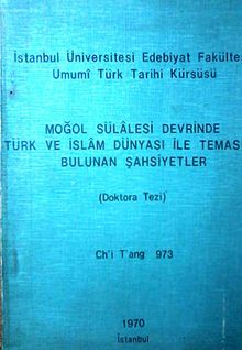 Moğol Sülalesi Devrinde Türk ve İslam Dünyası ile Temasda Bulunan Şahsiyetler (Doktora Tezi) (3-C-6)