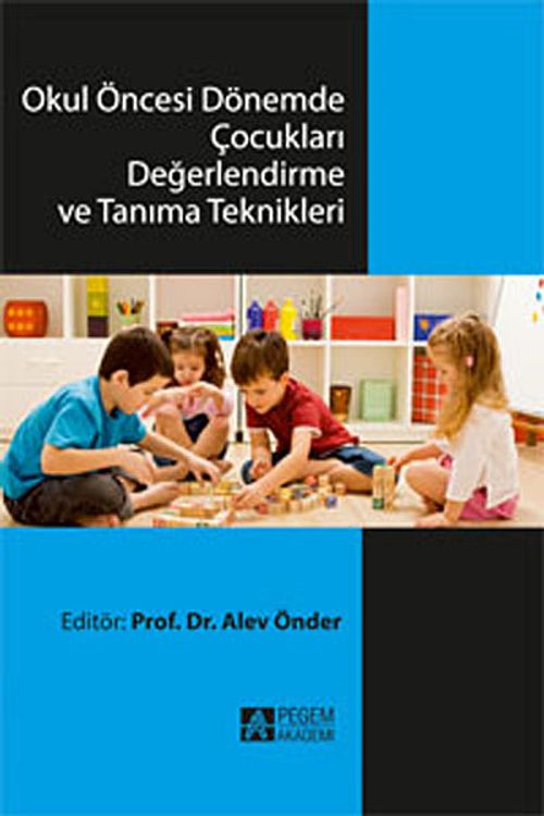 Okul Öncesi Dönemde Çocukları Değerlendirme ve Tanıma Teknikleri