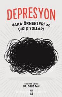 Depresyon & Vaka Örnekleri Ve Çıkış Yolları - Dr. Oğuz Tan