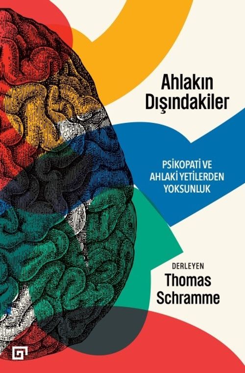 Ahlakın Dışındakiler: Psikopati Ve Ahlaki Yetilerden Yoksunluk
